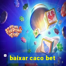 baixar caco bet